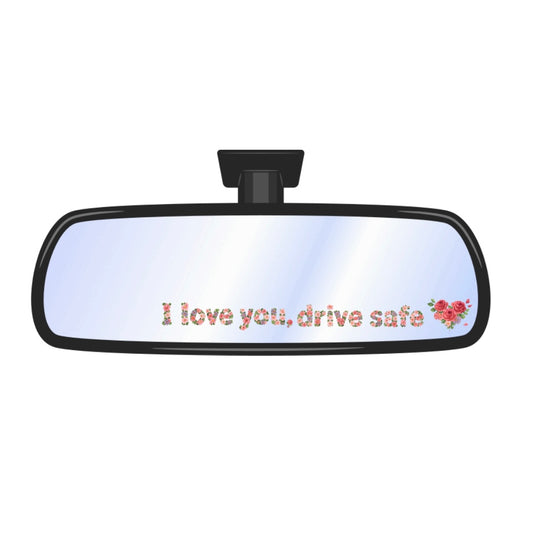 "I love you, drive safe" flower sticker