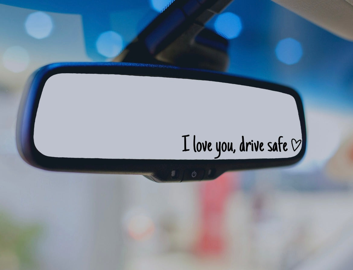 “I Love You, Drive Safe” Rear-View Mirror Car Sticker